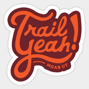 Trail Yeah - Moab Utah Sticker